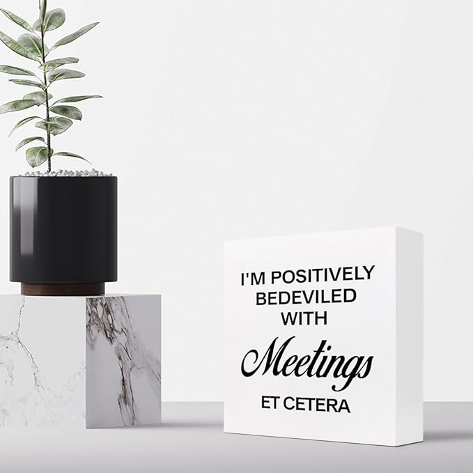 I'm Positively Believed with Meetings Et Cetera Wood Block Sign Desk Decor,Funny Wooden Box Plaque Sign Desk Decor for Home Office Shelf Table Decor Decorations - LeafyLoom