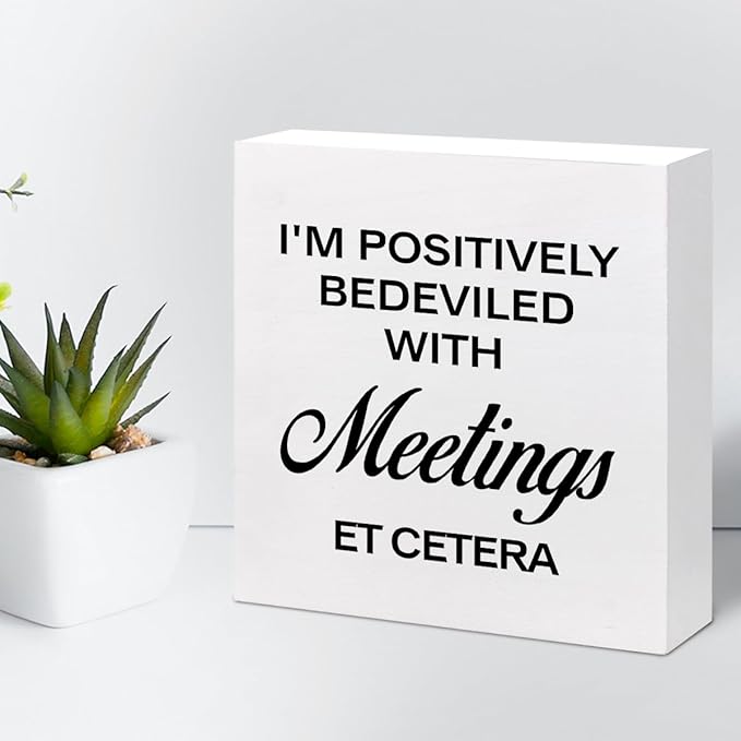 I'm Positively Believed with Meetings Et Cetera Wood Block Sign Desk Decor,Funny Wooden Box Plaque Sign Desk Decor for Home Office Shelf Table Decor Decorations - LeafyLoom