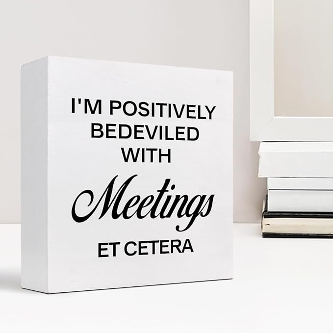 I'm Positively Believed with Meetings Et Cetera Wood Block Sign Desk Decor,Funny Wooden Box Plaque Sign Desk Decor for Home Office Shelf Table Decor Decorations - LeafyLoom