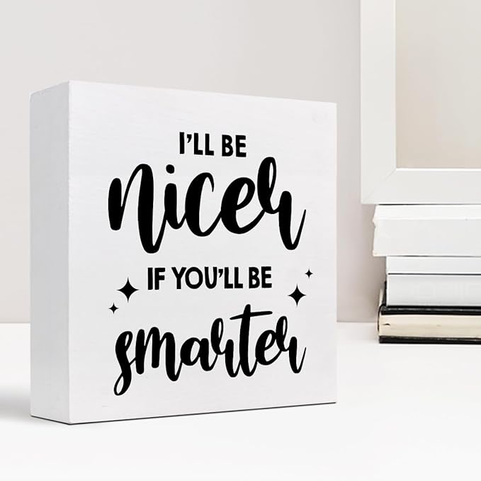 Funny Office Wood Sign,I'll Be Nicer If You'll Be Smarter Wood Block Box Sign Desk Decor,Humorous Plaque Sign for Office Home Shelf Desk Table Decor Decorations - LeafyLoom