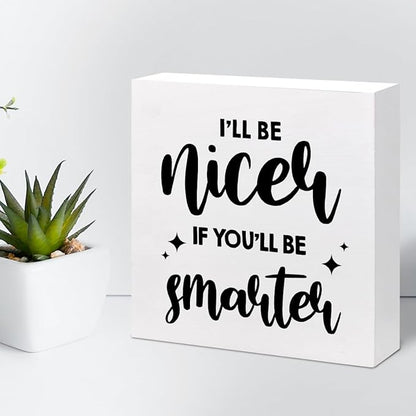 Funny Office Wood Sign,I'll Be Nicer If You'll Be Smarter Wood Block Box Sign Desk Decor,Humorous Plaque Sign for Office Home Shelf Desk Table Decor Decorations - LeafyLoom