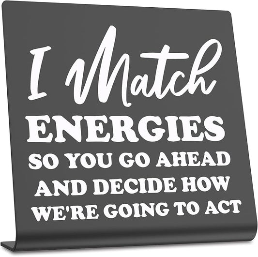 I Match Energies Office desk sign Appreciation Gifts for Leader Boss Mentor Teacher Boss Humor Leaving Card for Work Friend Farewell Gifts for Coworkers bookshelf Decor Desk (BACK) DKG29 - LeafyLoom