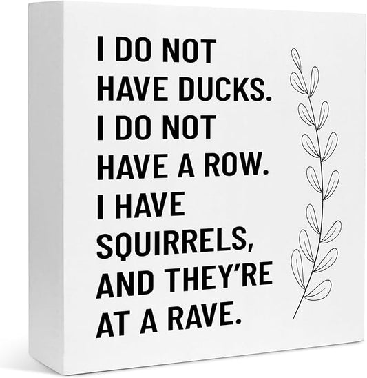 Creoate Funny Office Decor - I Don't Have Ducks or a Row - White Box Sign Desk Decor Humorous Wooden Block Plaque Box Sign for Home Office Shelf Table Decoration, 6x6 Inch - LeafyLoom