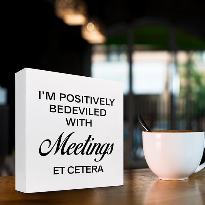 I'm Positively Believed with Meetings Et Cetera Wood Block Sign Desk Decor,Funny Wooden Box Plaque Sign Desk Decor for Home Office Shelf Table Decor Decorations - LeafyLoom