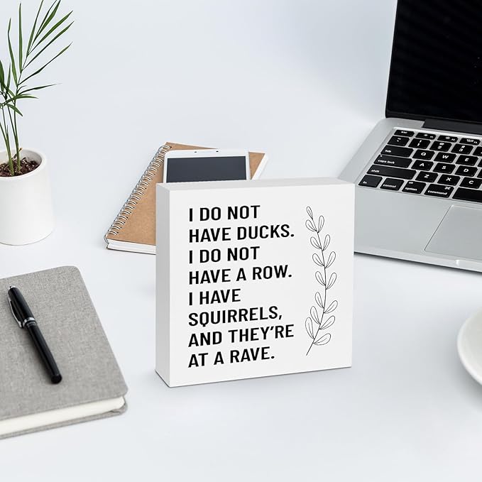 Creoate Funny Office Decor - I Don't Have Ducks or a Row - White Box Sign Desk Decor Humorous Wooden Block Plaque Box Sign for Home Office Shelf Table Decoration, 6x6 Inch - LeafyLoom